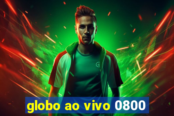 globo ao vivo 0800