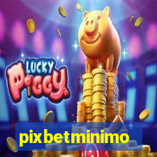 pixbetminimo