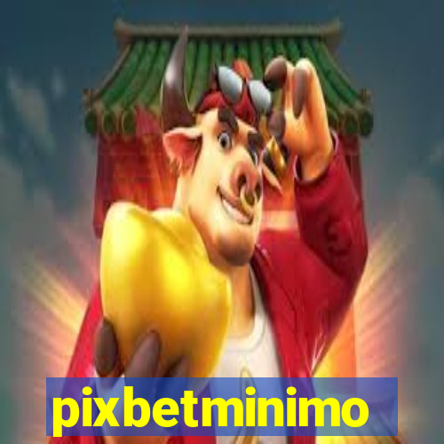 pixbetminimo