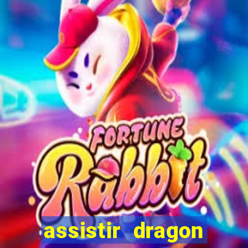 assistir dragon super dublado