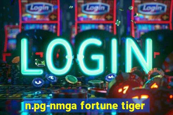 n.pg-nmga fortune tiger