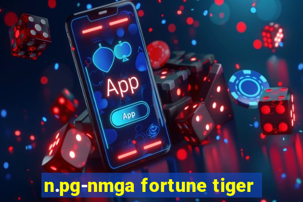 n.pg-nmga fortune tiger