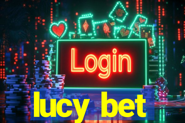 lucy bet