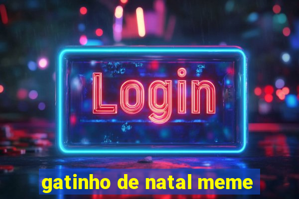 gatinho de natal meme