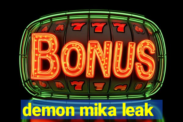 demon mika leak