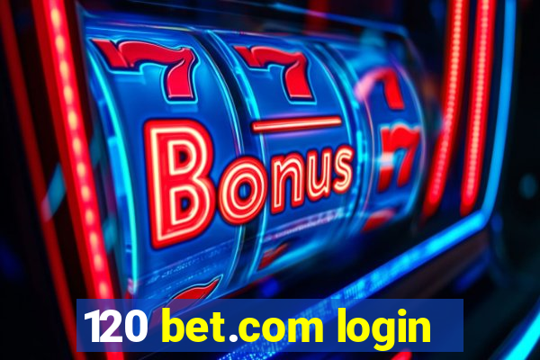 120 bet.com login