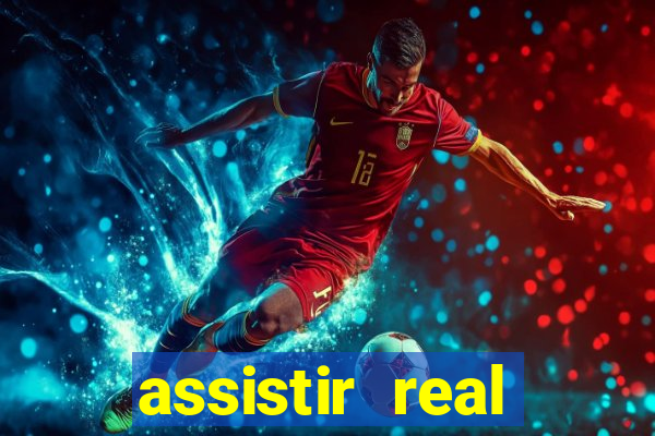 assistir real madrid ao vivo online grátis multicanais