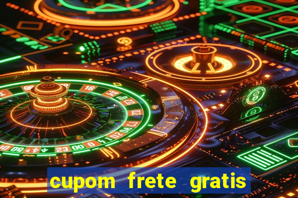 cupom frete gratis magazine luiza