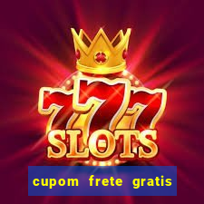 cupom frete gratis magazine luiza