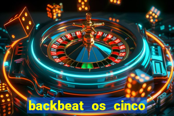 backbeat os cinco rapazes de liverpool download legendado