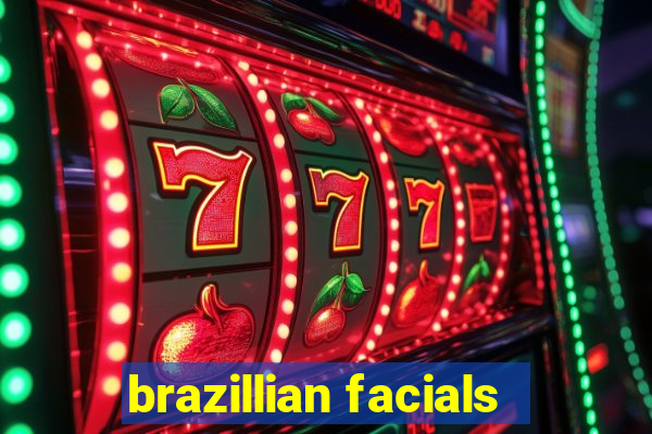 brazillian facials