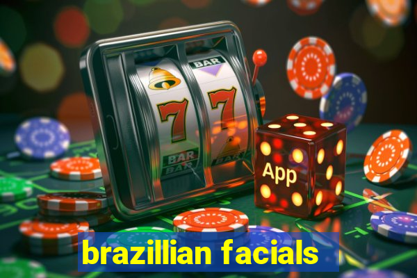 brazillian facials