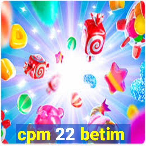 cpm 22 betim