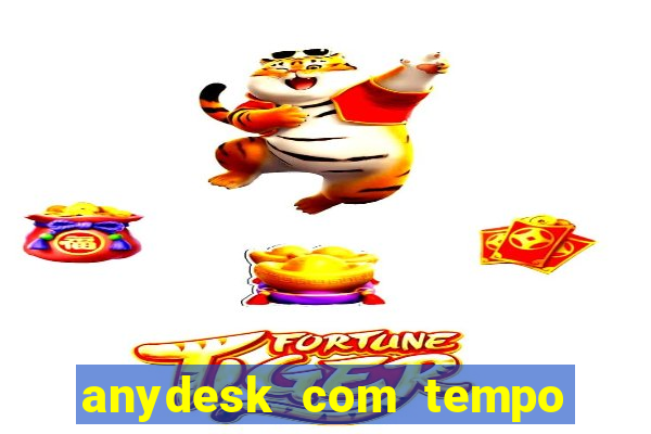 anydesk com tempo de uso