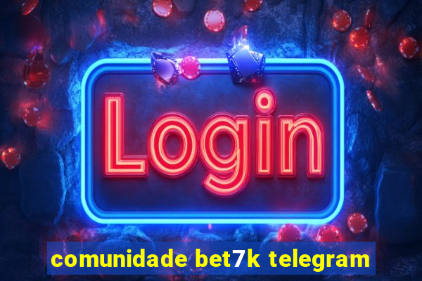 comunidade bet7k telegram