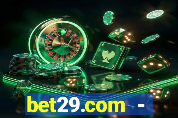 bet29.com - caça-níqueis online cassino