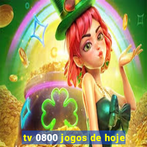 tv 0800 jogos de hoje