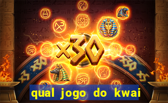 qual jogo do kwai que ganha mais dinheiro