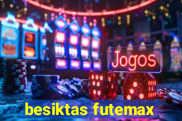 besiktas futemax