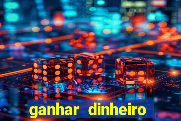 ganhar dinheiro online jogando