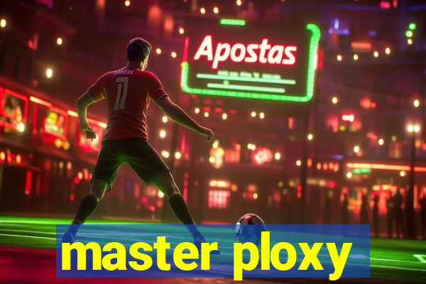 master ploxy