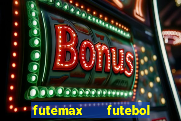 futemax   futebol ao vivo