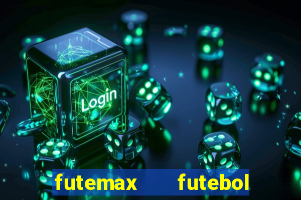 futemax   futebol ao vivo