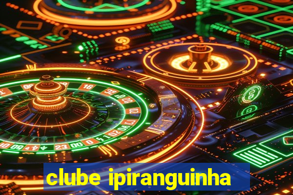 clube ipiranguinha