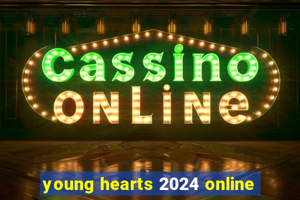 young hearts 2024 online