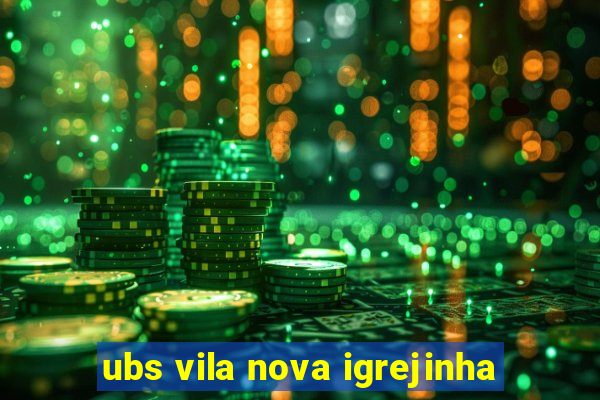 ubs vila nova igrejinha