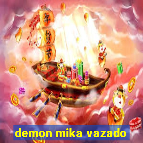 demon mika vazado