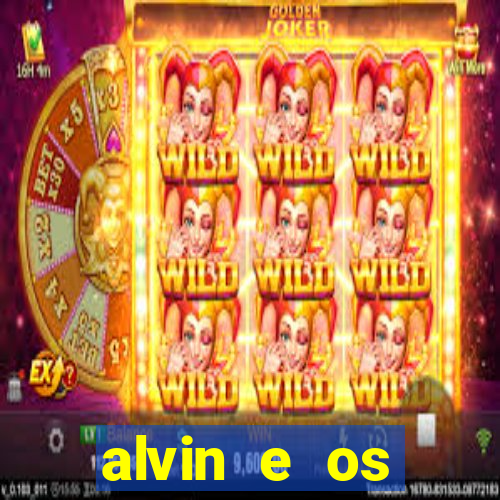 alvin e os esquilos 3 filme completo dublado