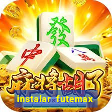 instalar futemax futebol ao vivo