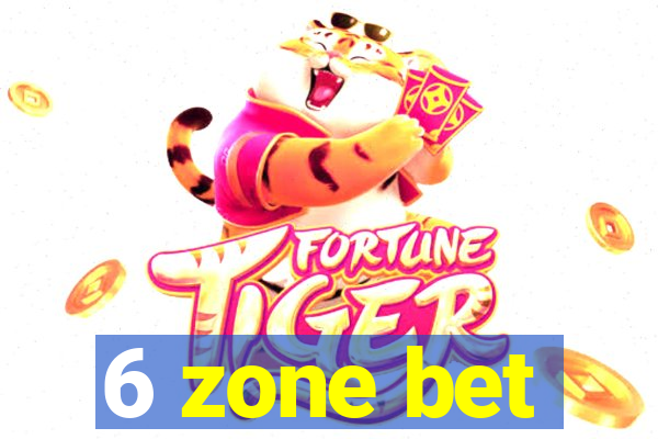 6 zone bet