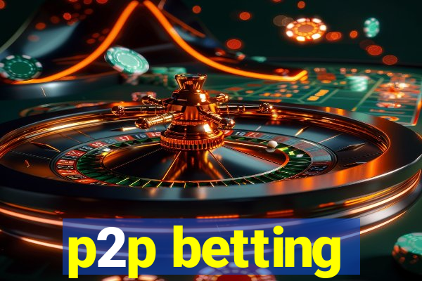 p2p betting