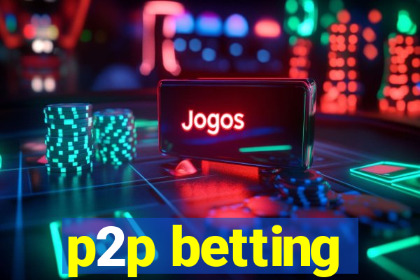 p2p betting