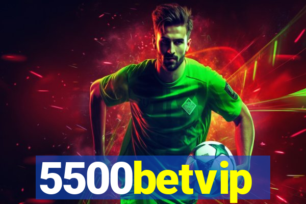 5500betvip