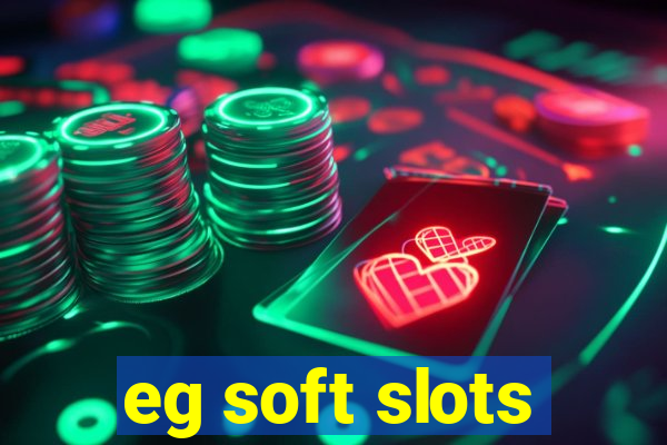 eg soft slots