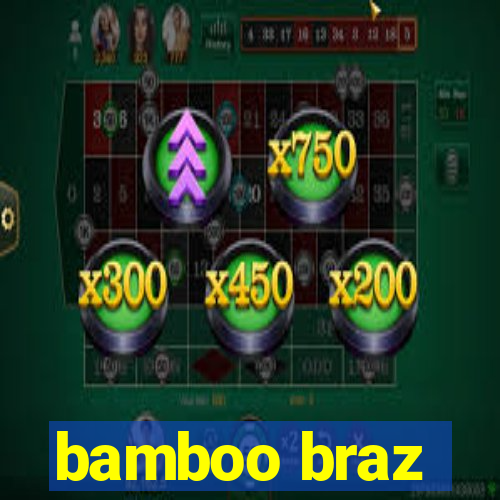 bamboo braz