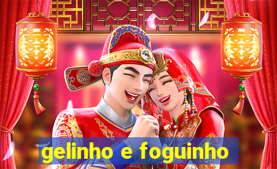 gelinho e foguinho