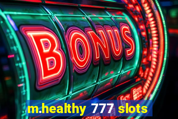 m.healthy 777 slots