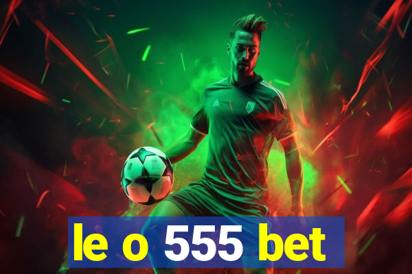 le o 555 bet