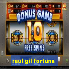 raul gil fortuna