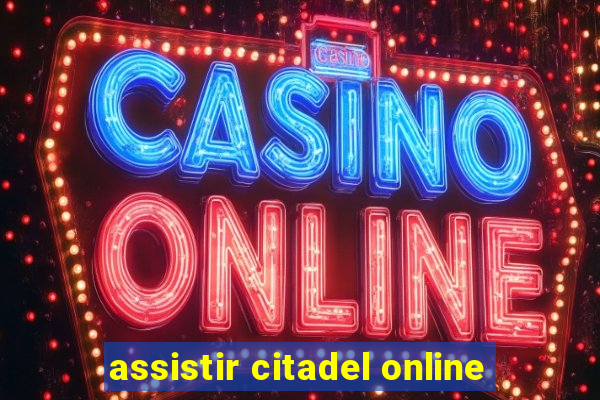 assistir citadel online