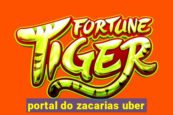 portal do zacarias uber