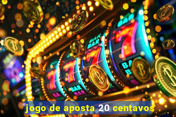 jogo de aposta 20 centavos