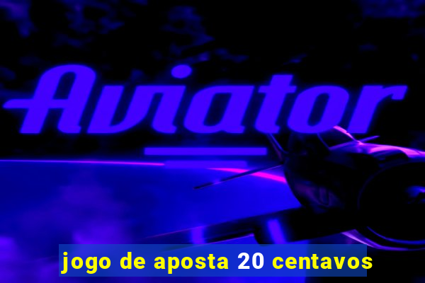 jogo de aposta 20 centavos