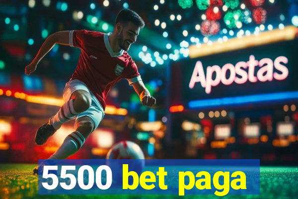 5500 bet paga