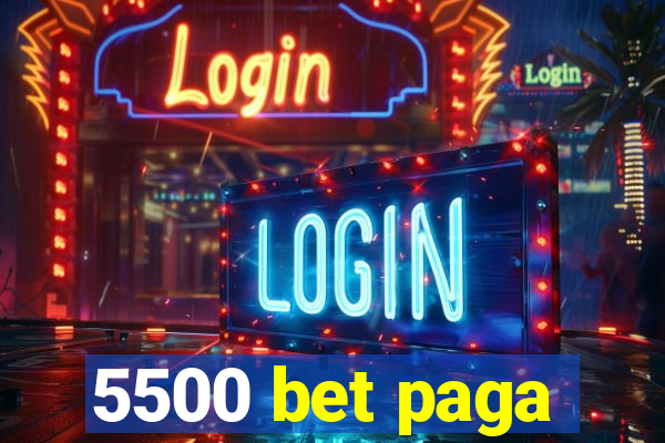 5500 bet paga