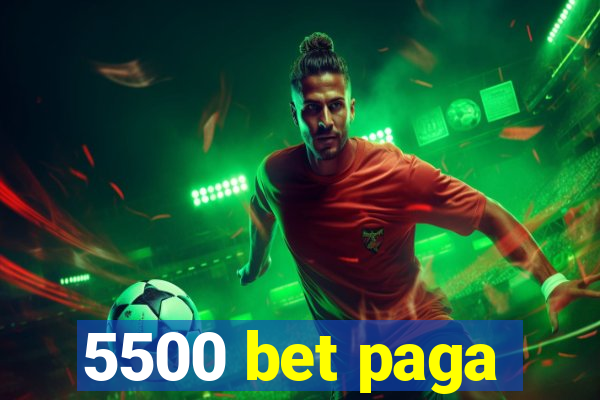 5500 bet paga